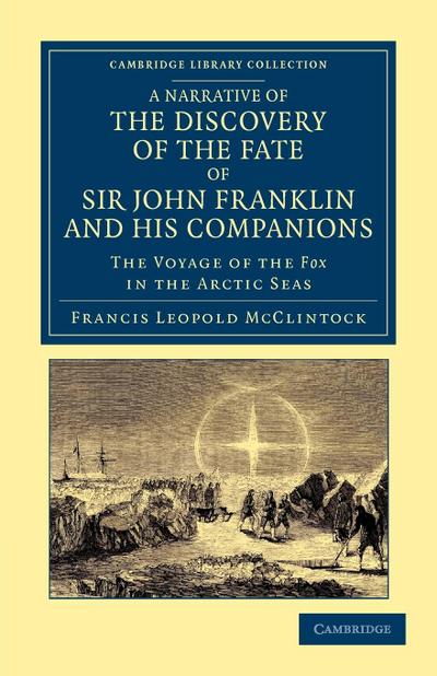 A Narrative of the Discovery of the Fate of Sir John Franklin and His Companions