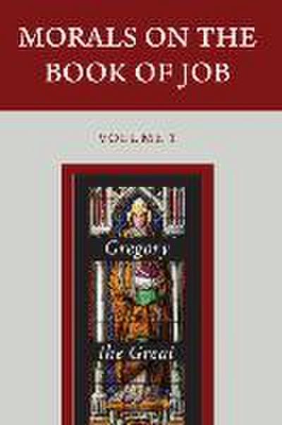 Morals on the Book of Job - Three Volumes in Four Books