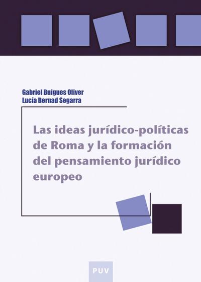 Las ideas jurídico-políticas de Roma y la formación del pensamiento jurídico europeo