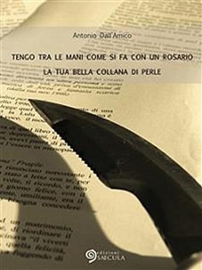 Tengo tra le mani come si fa con un rosario la tua bella collana di perle