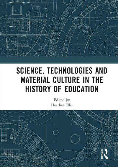 Science, Technologies and Material Culture in the History of Education