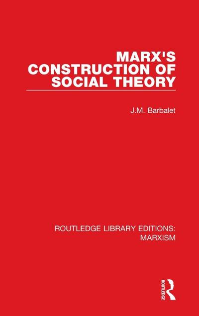 Marx’s Construction of Social Theory