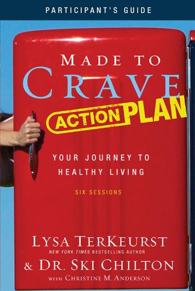 Made to Crave Action Plan Study Guide Participant’s Guide