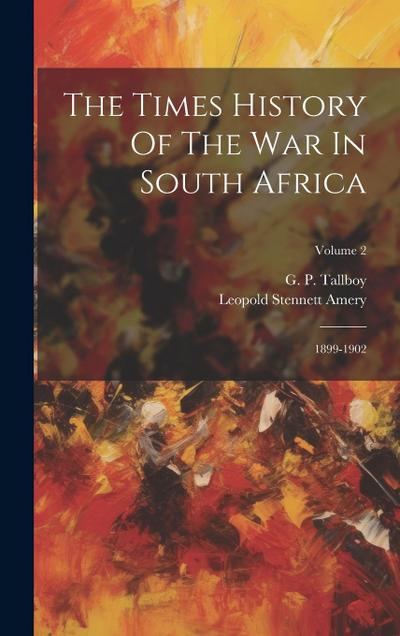 The Times History Of The War In South Africa: 1899-1902; Volume 2