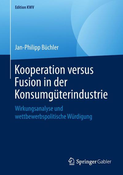 Kooperation versus Fusion in der Konsumgüterindustrie