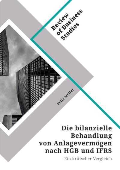 Die bilanzielle Behandlung von Anlagevermögen nach HGB und IFRS