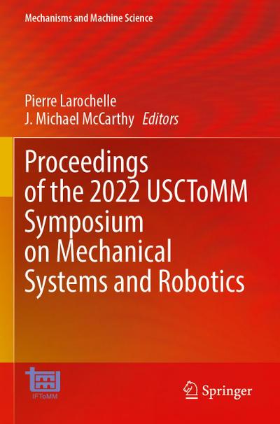 Proceedings of the 2022 USCToMM Symposium on Mechanical Systems and Robotics