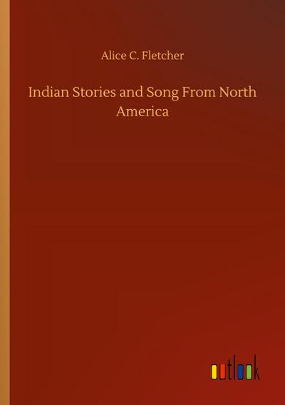 Indian Stories and Song From North America