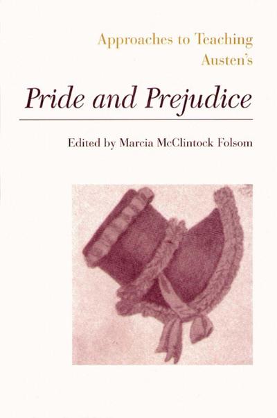 Approaches to Teaching Austen’s Pride and Prejudice