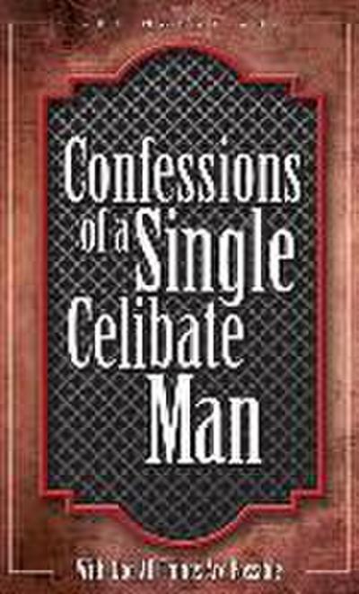 Confessions of a Single Celibate Man
