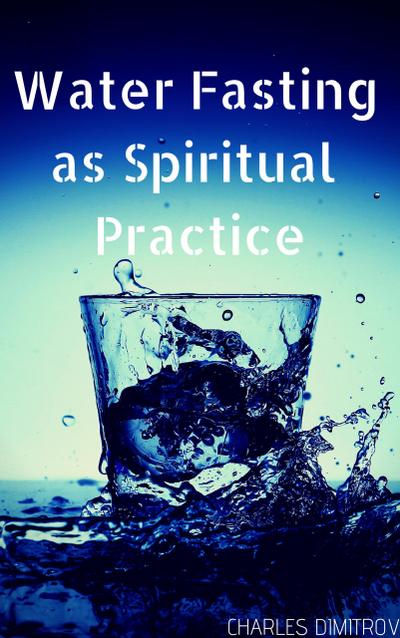 Water Fasting as Spiritual Practice