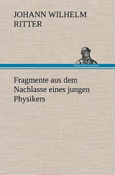 Fragmente aus dem Nachlasse eines jungen Physikers