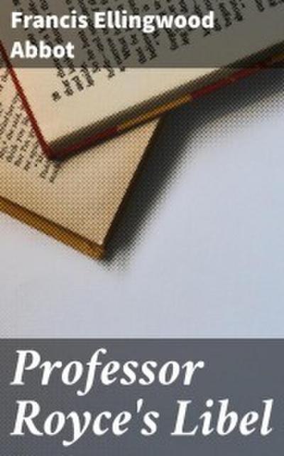 Professor Royce’s Libel