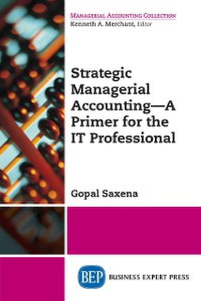 Strategic Managerial Accounting - A Primer for the IT Professional