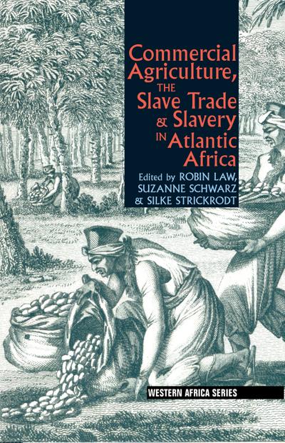 Commercial Agriculture, the Slave Trade & Slavery in Atlantic Africa