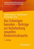 Das Schweigen beenden - Beiträge zur Aufarbeitung sexuellen Kindesmissbrauchs