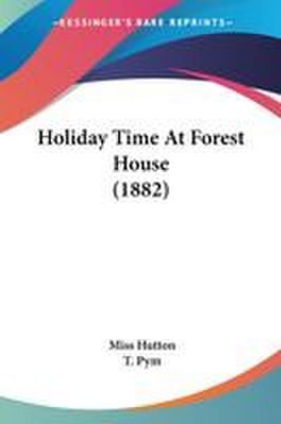 Holiday Time At Forest House (1882)
