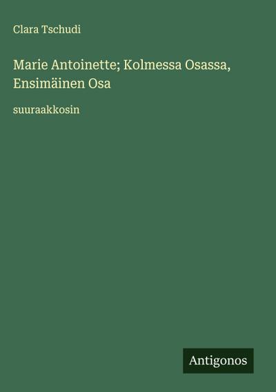 Marie Antoinette; Kolmessa Osassa, Ensimäinen Osa