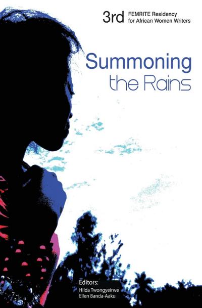Summoning the Rains. Third FEMRITE Regional Residency for African Women Writers