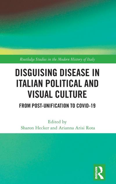Disguising Disease in Italian Political and Visual Culture