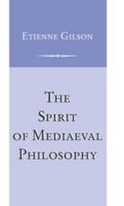 Spirit of Mediaeval Philosophy, The