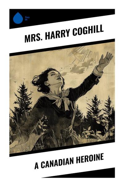 A Canadian Heroine