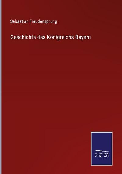 Geschichte des Königreichs Bayern
