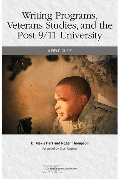 Writing Programs, Veterans Studies, and the Post-9/11 University: A Field Guide