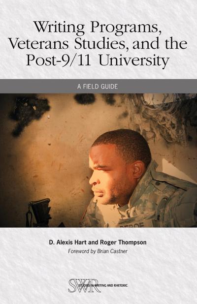 Writing Programs, Veterans Studies, and the Post-9/11 University: A Field Guide