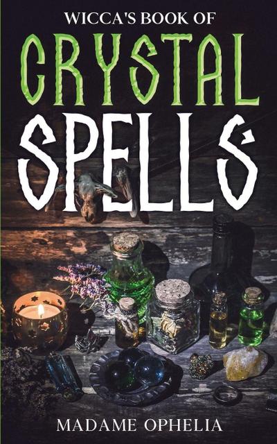 Wicca’s Book of Crystal Spells