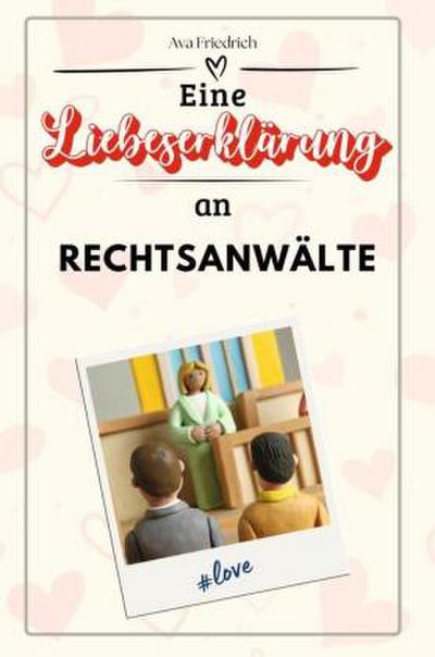 Eine Liebeserklärung an Rechtsanwälte