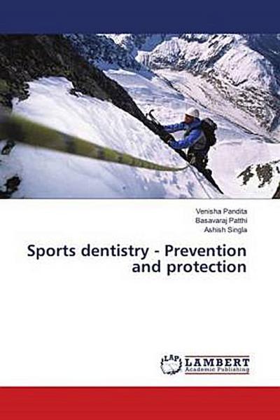 Sports dentistry - Prevention and protection
