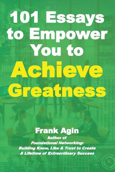 101 Essays to Empower You to Achieve Greatness