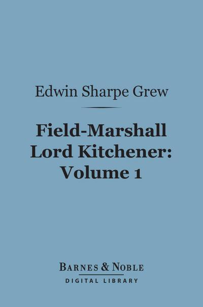 Field-Marshall Lord Kitchener, Volume 1 (Barnes & Noble Digital Library)