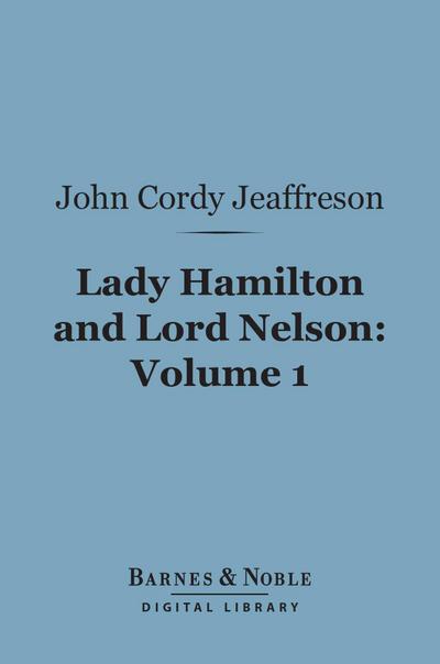 Lady Hamilton and Lord Nelson, Volume 1 (Barnes & Noble Digital Library)