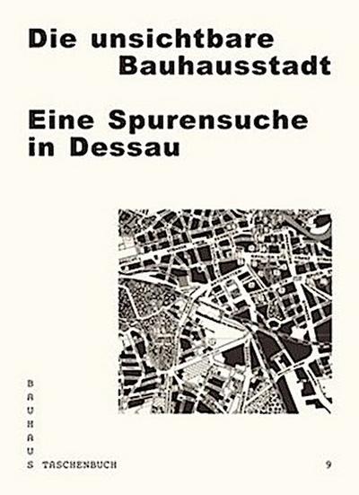 Die unsichtbare Bauhausstadt