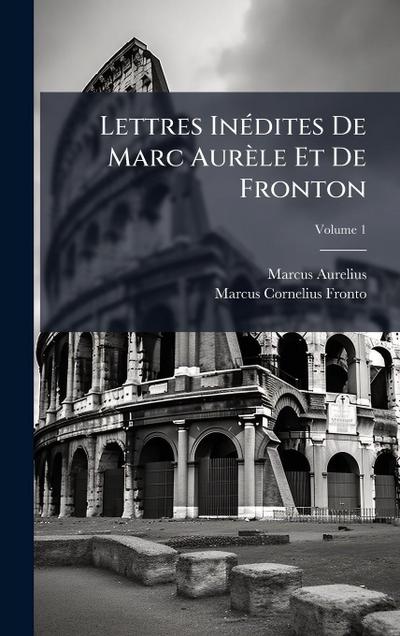 Lettres InÃ(c)dites De Marc Aurèle Et De Fronton