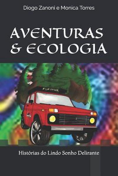 Aventuras & Ecologia: Histórias Do Lindo Sonho Delirante