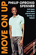 Move on up: Ich kam aus dem Elend und lernte zu leben
