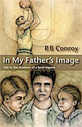 In My Father’s Image: Life in the Shadows of A Local Legend
