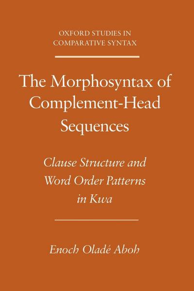 The Morphosyntax of Complement-Head Sequences