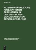 Altertumskundliche Publikationen erschienen in der Deutschen Demokratischen Republik 1945–1955
