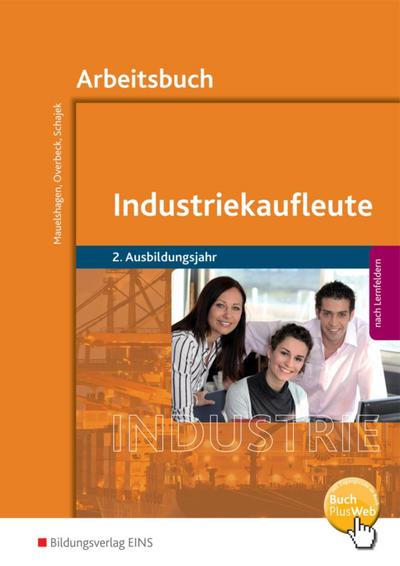Industriekaufleute, Ausgabe nach Ausbildungsjahren und Lernfeldern 2. Ausbildungsjahr, Arbeitsbuch