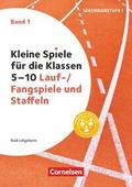 Kleine Spiele für die Klassen 5-10 - Band 1: Lauf-/Fangspiele und Staffeln