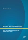 Human-Capital-Management: Abbau von Risiken und Steigerung des Human-Capital-Wertes