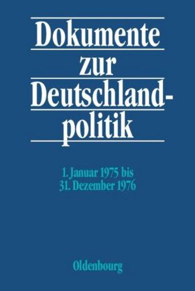 Dokumente zur Deutschlandpolitik 1. Januar 1975 bis 31. Dezember 1976