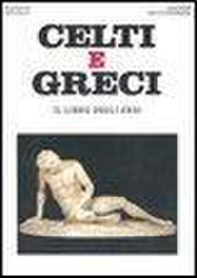 Celti e greci. Il libro degli eroi