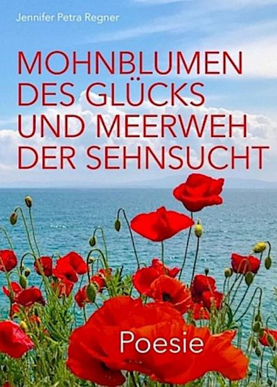 Mohnblumen des Glücks und Meerweh der Sehnsucht