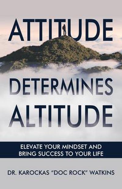 Attitude Determines Altitude