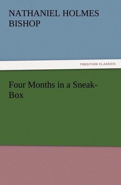 Four Months in a Sneak-Box - Nathaniel H. (Nathaniel Holmes) Bishop